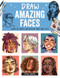 Draw Amazing Faces (Learn the Basics and Develop Your Own Style) by Pypah Santos, 9780760389218