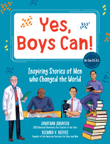 Yes, Boys Can! (Inspiring Stories of Men Who Changed the World - He Can H.E.A.L.) by Richard V. Reeves, Jonathan Juravich, Chris King, 9780760391952