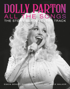 Dolly Parton All the Songs (The Story Behind Every Track) by Simon Benoît, Damien Somville, Lalie Walker, 9780762482276