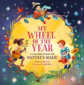 My Wheel of the Year (A Celebration of Nature's Magic) by Nikki Van De Car, Kiki Kita, 9780762485277