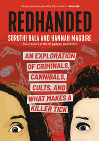 RedHanded (An Exploration of Criminals, Cannibals, Cults, and What Makes a Killer Tick) - 9780762489008 by Suruthi Bala, Hannah Maguire, 9780762489008