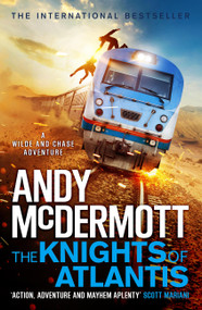 The Knights of Atlantis (Wilde/Chase 17) by Andy McDermott, 9781035400850