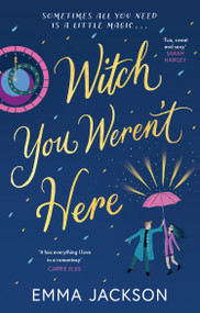 Witch You Weren't Here (Fun, sweet and sexy' SARAH HAWLEY) by Emma Jackson, 9781398717961