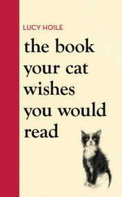 The Book Your Cat Wishes You Would Read by Lucy Hoile, 9781398720336