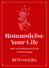 Romanticise Your Life (How to find joy in the everyday) by Beth McColl, 9781398720862