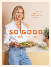 So Good (Food you want to eat, designed by a nutritionist) by Emily English, 9781399620055