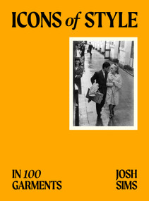 Icons of Style (in 100 Garments) by Josh Sims, 9781399623766