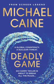 Deadly Game (The stunning thriller from the screen legend Michael Caine) - 9781399702522 by Michael Caine, 9781399702522