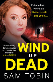 Wind Up Dead (the next gripping instalment in the action-packed gangland thriller series) by Sam Tobin, 9781399713849