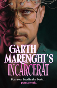 Garth Marenghi's Incarcerat (Volume 2 of TERRORTOME the SUNDAY TIMES BESTSELLER) by Garth Marenghi, 9781399721929