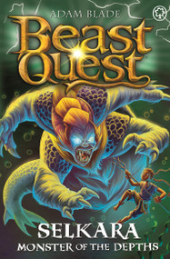 Beast Quest: Selkara: Monster of the Depths (Series 30 Book 4) by Adam Blade, 9781408369739