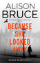 Because She Looked Away by Alison Bruce, 9781472123909
