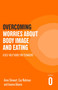 Overcoming Worries About Body Image and Eating (A Self-help Guide for Teenagers) by Anne Stewart, Jacinta Tan, Caz Nahman, 9781472147585