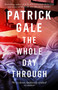The Whole Day Through by Patrick Gale, 9781472255440