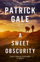 A Sweet Obscurity by Patrick Gale, 9781472255464
