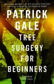 Tree Surgery for Beginners by Patrick Gale, 9781472255501