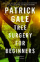 Tree Surgery for Beginners by Patrick Gale, 9781472255501