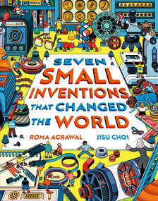 Seven Small Inventions that Changed the World by Roma Agrawal, Jisu Choi, 9781510230767