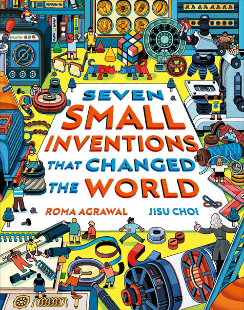Seven Small Inventions that Changed the World by Roma Agrawal, Jisu Choi, 9781510230767