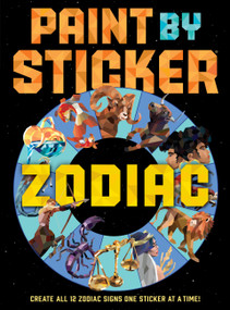 Paint by Sticker (Official): Zodiac (Create All 12 Zodiac Signs One Sticker at a Time) by Workman Publishing, 9781523525584