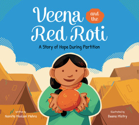 Veena and the Red Roti (A Story of Hope During Partition) by Namita Moolani Mehra, Beena Mistry, 9781525307355