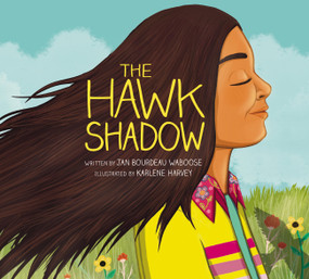 The Hawk Shadow by Jan Bourdeau Waboose, Karlene Harvey, 9781525310843