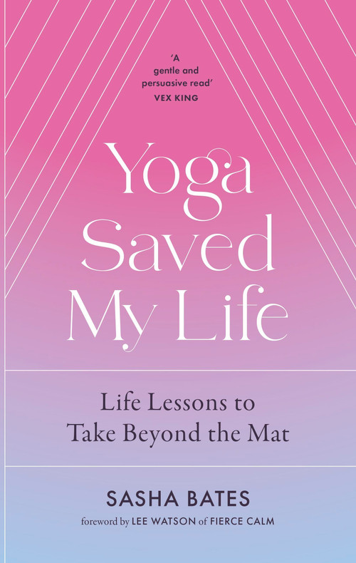 Yoga Saved My Life - 9781529356908 by Sasha Bates, 9781529356908