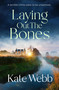 Laying out the Bones by Kate Webb, 9781529421316