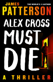 Alex Cross Must Die (A Thriller) - 9781538710586 by James Patterson, 9781538710586