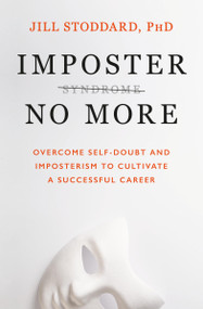 Imposter No More (Overcome Self-Doubt and Imposterism to Cultivate a Successful Career) - 9781538724804 by Jill, PhD Stoddard, 9781538724804