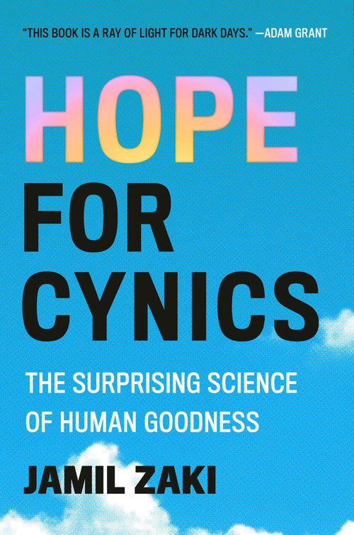 Hope for Cynics (The Surprising Science of Human Goodness) by Jamil Zaki, 9781538743065