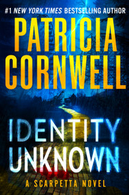 Identity Unknown by Patricia Cornwell, 9781538770382