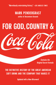 For God, Country, and Coca-Cola (The Definitive History of the Great American Soft Drink and the Company That Makes It) - 9781541606012 by Mark Pendergrast, 9781541606012