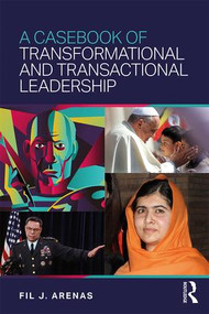 A Casebook of Transformational and Transactional Leadership by Fil Arenas, 9781138953949