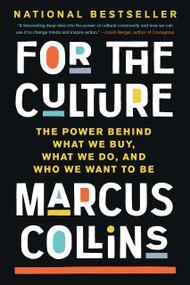 For the Culture (The Power Behind What We Buy, What We Do, and Who We Want to Be) - 9781541700970 by Marcus Collins, 9781541700970