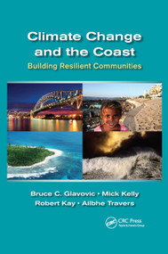 Climate Change and the Coast (Building Resilient Communities) by Bruce Glavovic, Mick Kelly, Robert Kay, Ailbhe Travers, 9780367864637