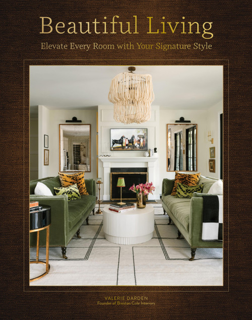 Beautiful Living (Elevate Every Room with Your Signature Style) by Valerie Darden, 9781577154273