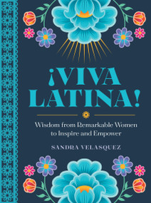 !Viva Latina! (Wisdom from Remarkable Women to Inspire and Empower) by Sandra Velasquez, 9781577154389