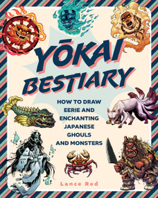 Yokai Bestiary (How to Draw Eerie and Enchanting Japanese Ghouls and Monsters) by Lance Red, 9781577154457