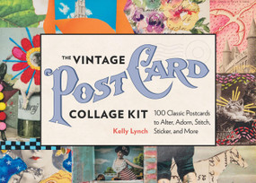 The Vintage Postcard Collage Kit (100 Classic Postcards to Alter, Adorn, Stitch, Sticker, and More) by Kelly Lynch, 9781635866193