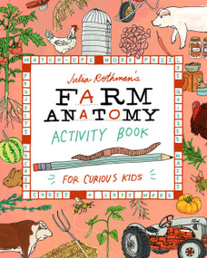 Julia Rothman's Farm Anatomy Activity Book (Match-ups, Word Puzzles, Quizzes, Mazes, Projects, Secret Codes & Lots More) by Julia Rothman, 9781635868722