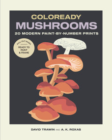 Coloready Mushrooms (20 Modern Paint-by-Number Prints) by David Trawin, Armi Karell Roxas, 9781635868753