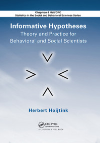Informative Hypotheses (Theory and Practice for Behavioral and Social Scientists) by Herbert Hoijtink, 9780367382223