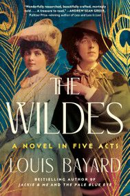 The Wildes (A Novel in Five Acts) by Louis Bayard, 9781643755304