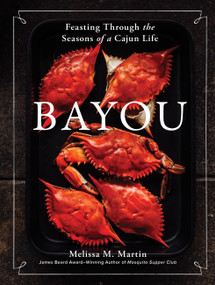 Bayou (Feasting Through the Seasons of a Cajun Life) by Melissa M. Martin, 9781648291401