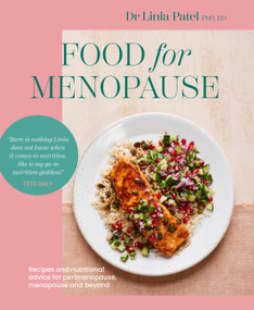 Food for Menopause (Recipes and nutritional advice for perimenopause, menopause and beyond) by Dr. Linia Patel, 9781761500305