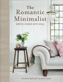 The Romantic Minimalist (Simple Homes with Soul) by Atlanta Bartlett, Dave Coote, 9781784729547