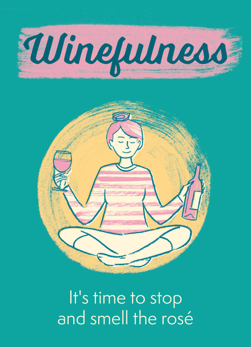 Winefulness (It's time to stop and smell the rosé) - 9781784729608 by Amelia Loveday, 9781784729608