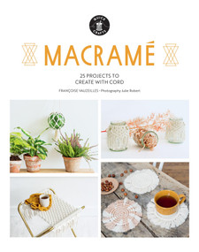 Macramé (25 Super Simple Projects For Your Home) by Françoise Vauzeilles, 9781784887599