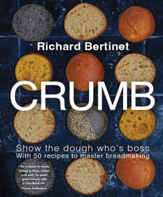 Crumb (Show the dough who's boss with 50 recipes to master bread making) by Richard Bertinet, 9781804192559